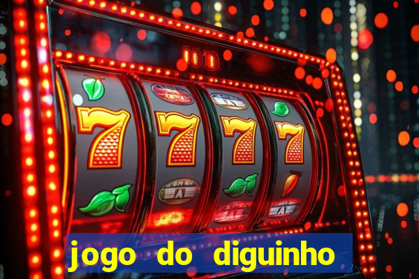 jogo do diguinho para ganhar dinheiro